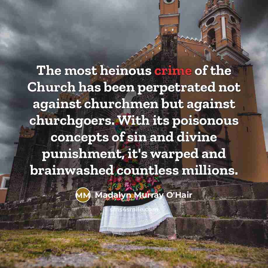 “The most heinous crime of the Church has been perpetrated…” quote by Madalyn Murray O'Hair
