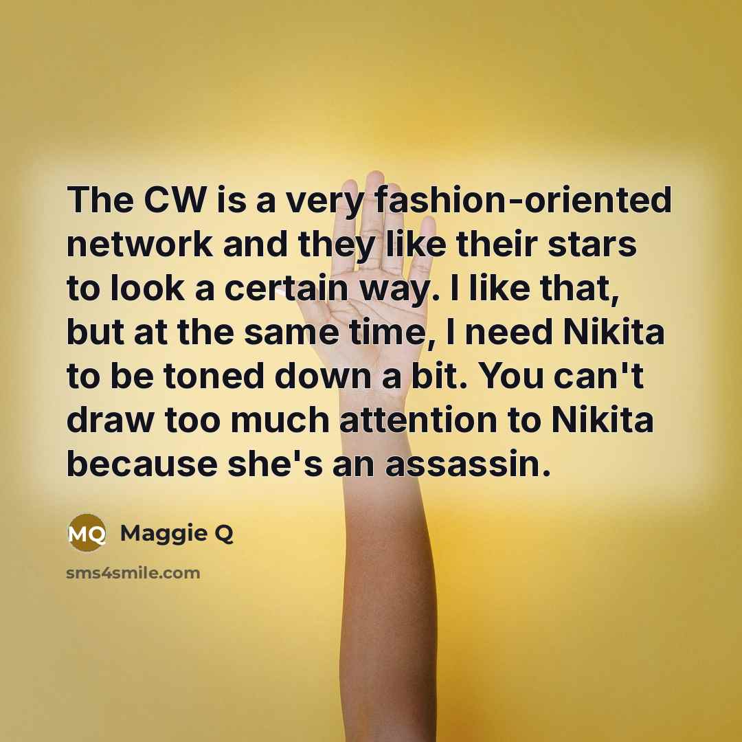 “The CW is a very fashion-oriented network and they like…” quote by Maggie Q