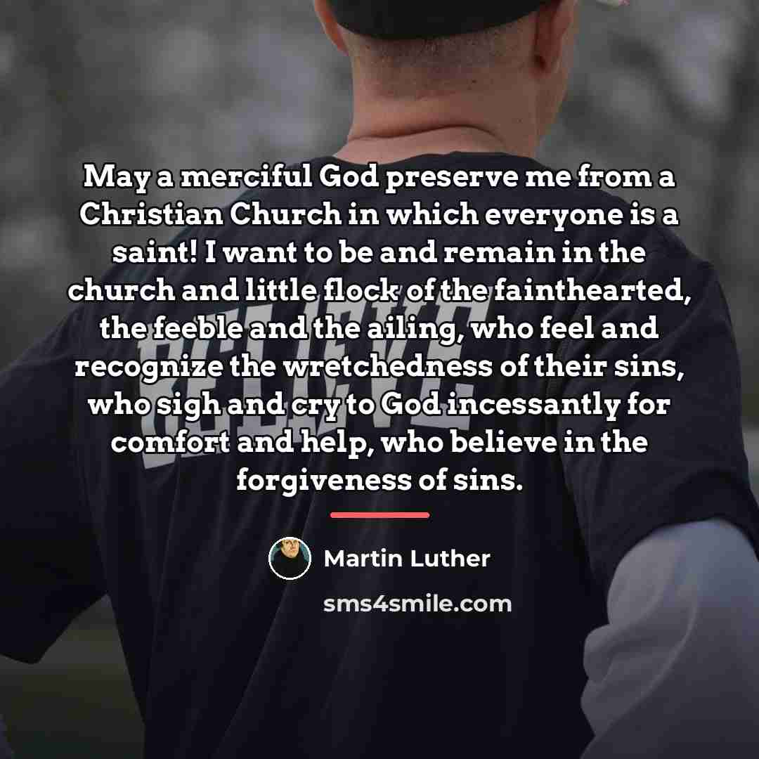 “May a merciful God preserve me from a Christian Church…” quote by Martin Luther