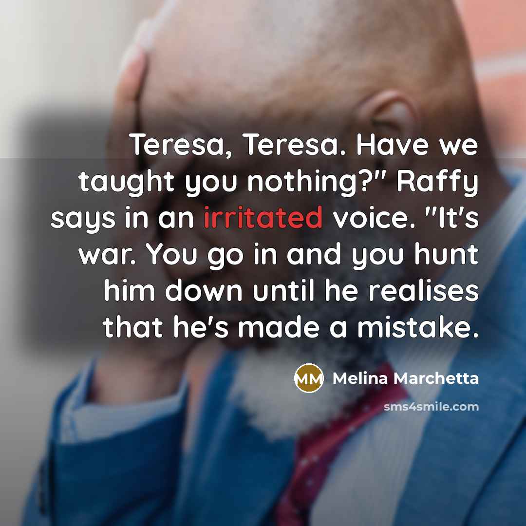 “Teresa, Teresa. Have we taught you nothing?" Raffy says in…” quote by Melina Marchetta