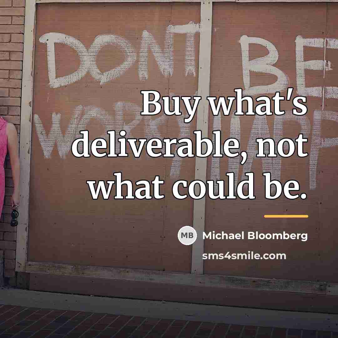 “Buy what's deliverable, not what could be.…” quote by Michael Bloomberg