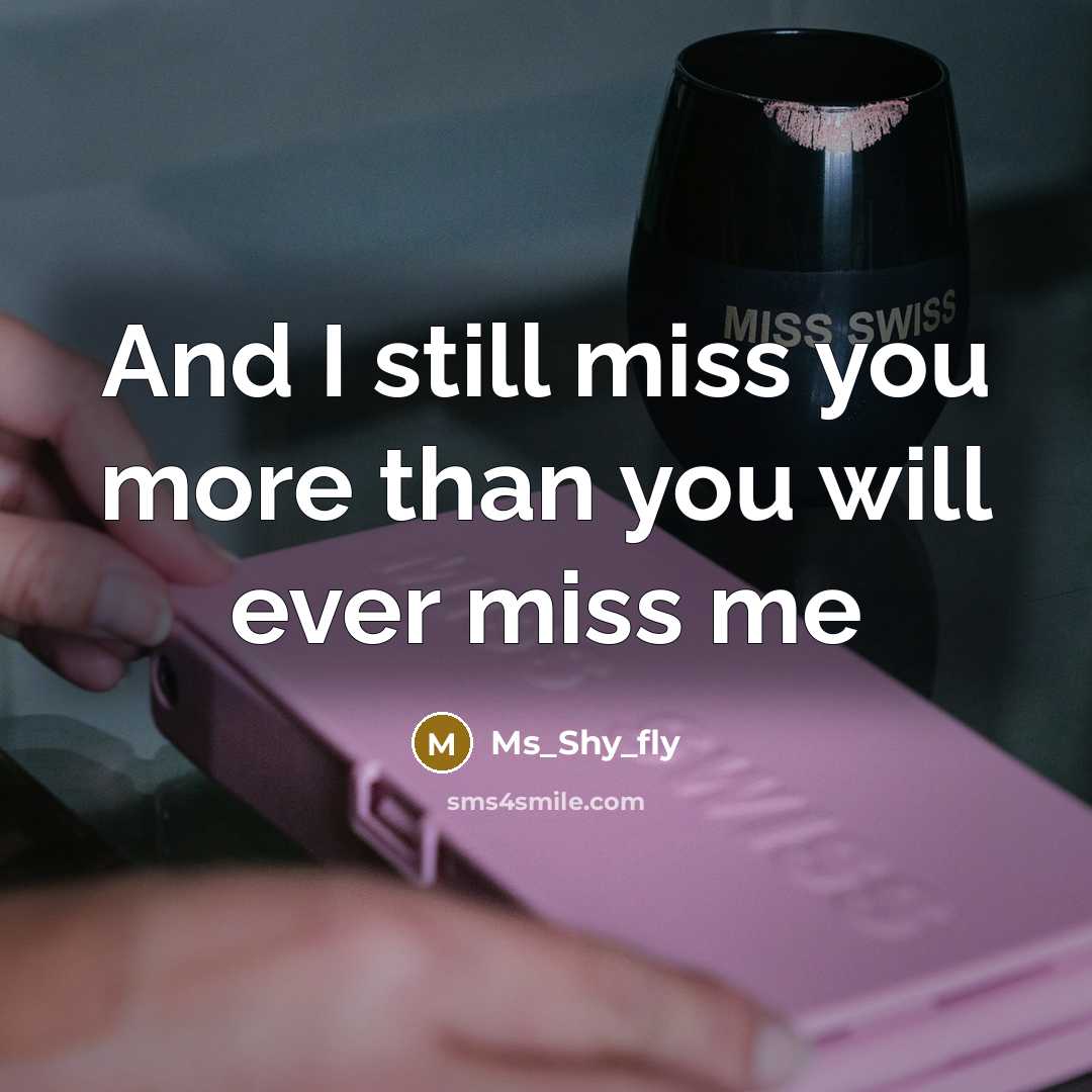 “And I still miss you more than you will ever…” quote by Ms_Shy_fly