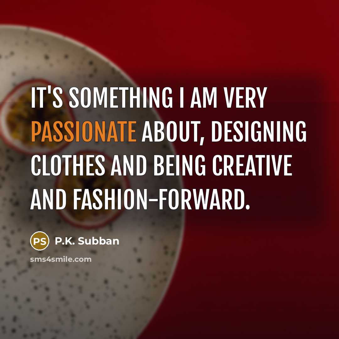 “It's something I am very passionate about, designing clothes and…” quote by P.K. Subban