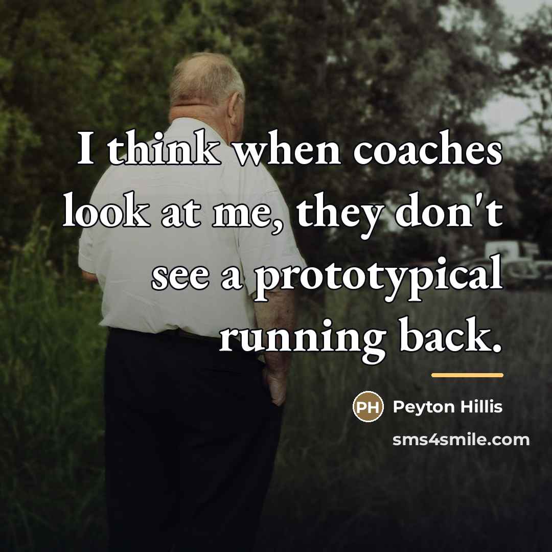 “I think when coaches look at me, they don't see…” quote by Peyton Hillis
