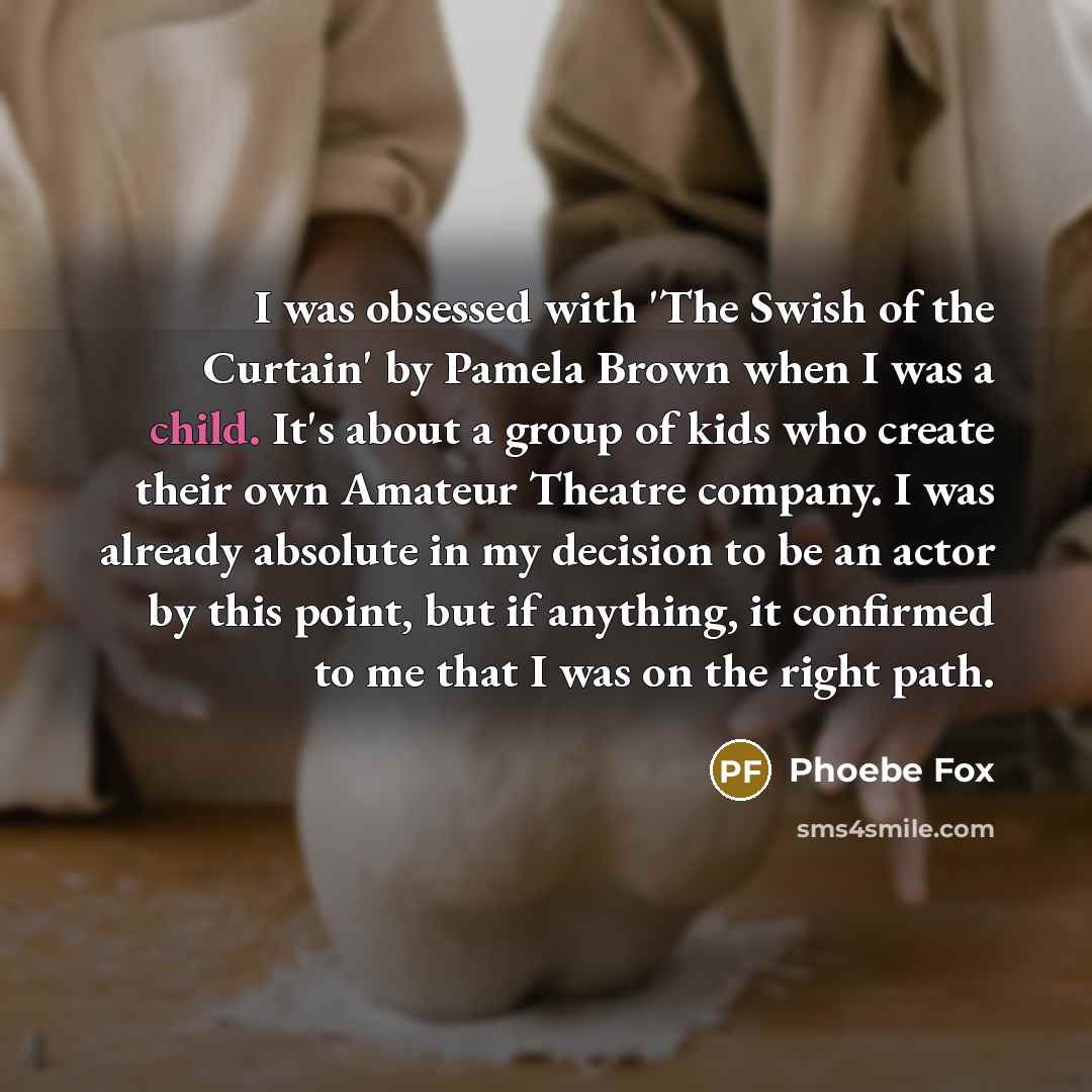 “I was obsessed with 'The Swish of the Curtain' by…” quote by Phoebe Fox
