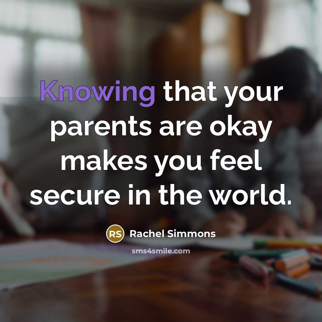 “Knowing that your parents are okay makes you feel secure…” quote by Rachel Simmons