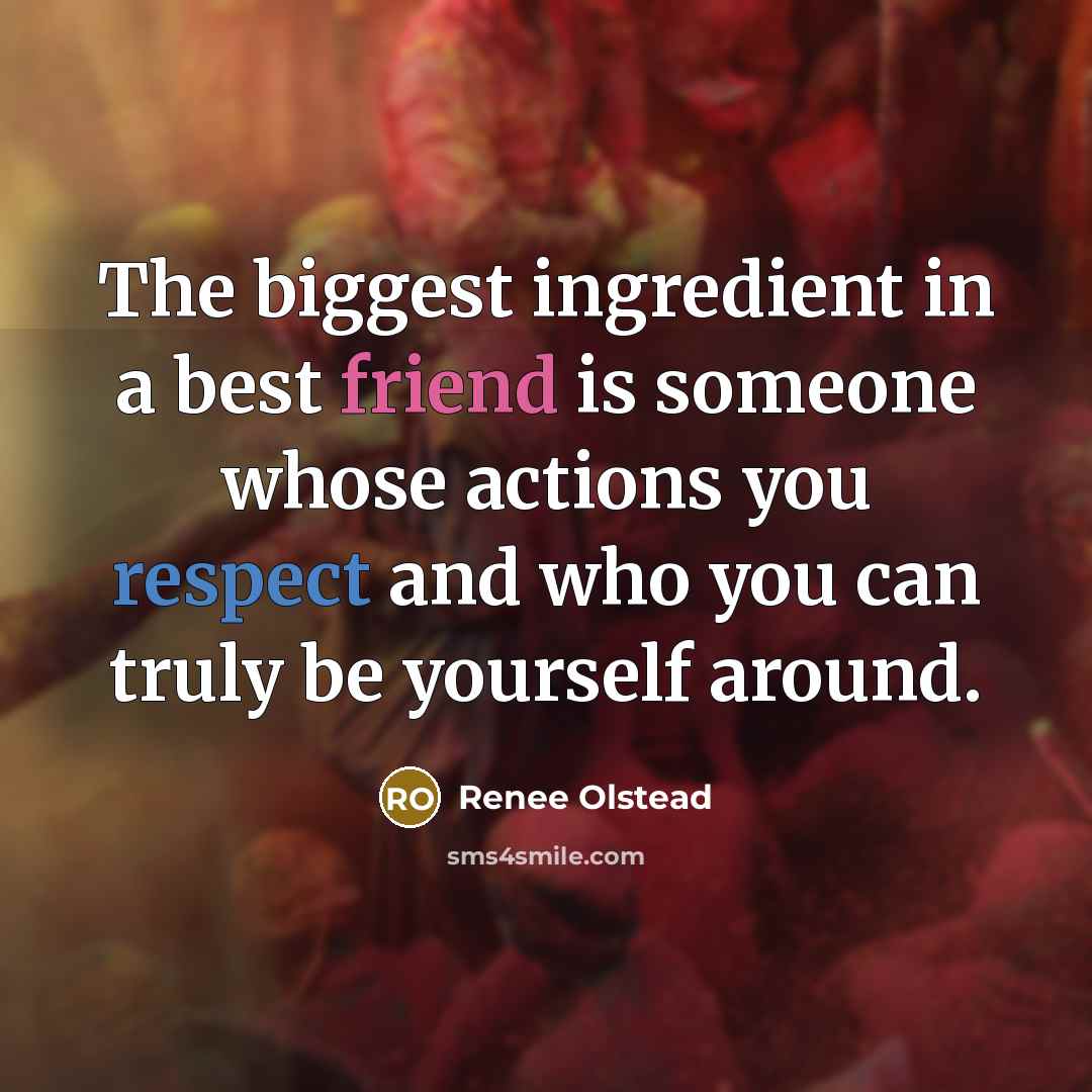 “The biggest ingredient in a best friend is someone whose…” quote by Renee Olstead