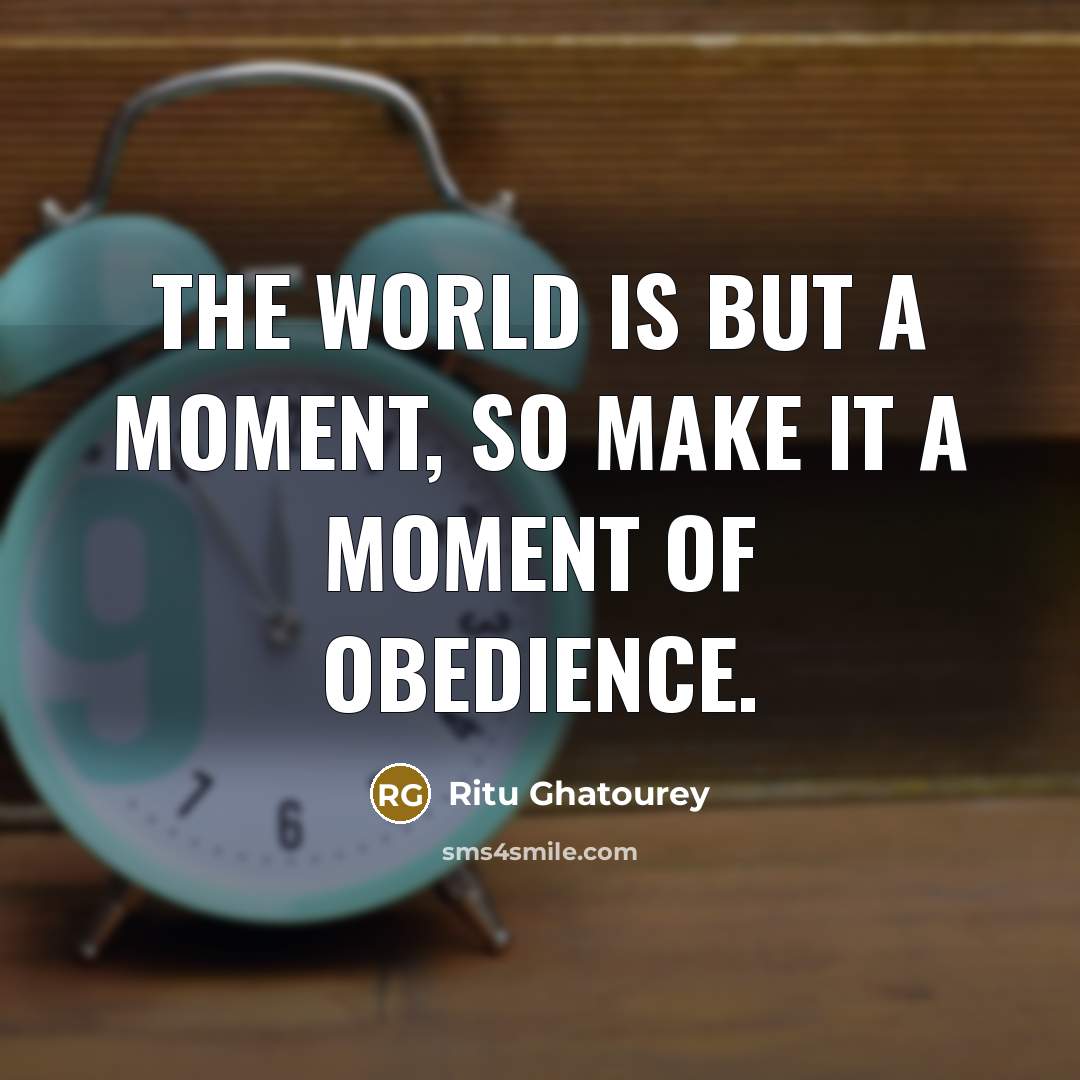 “The World is but a Moment, So make it a…” quote by Ritu Ghatourey