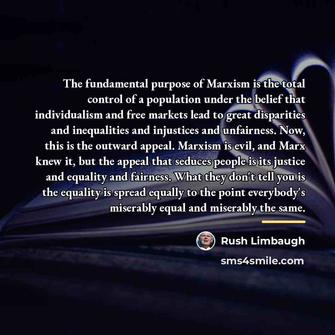 “The fundamental purpose of Marxism is the total control of…” quote by Rush Limbaugh