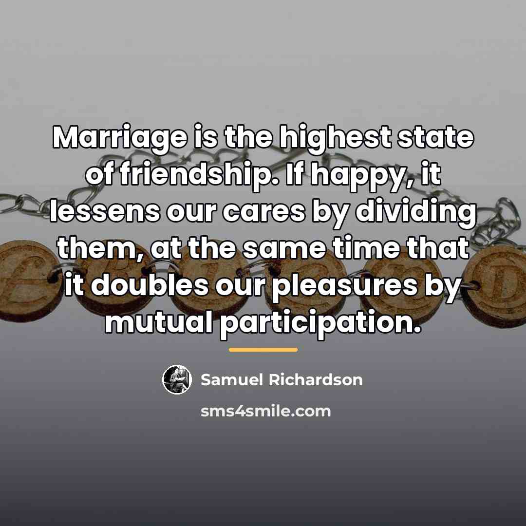 “Marriage is the highest state of friendship. If happy, it…” quote by Samuel Richardson