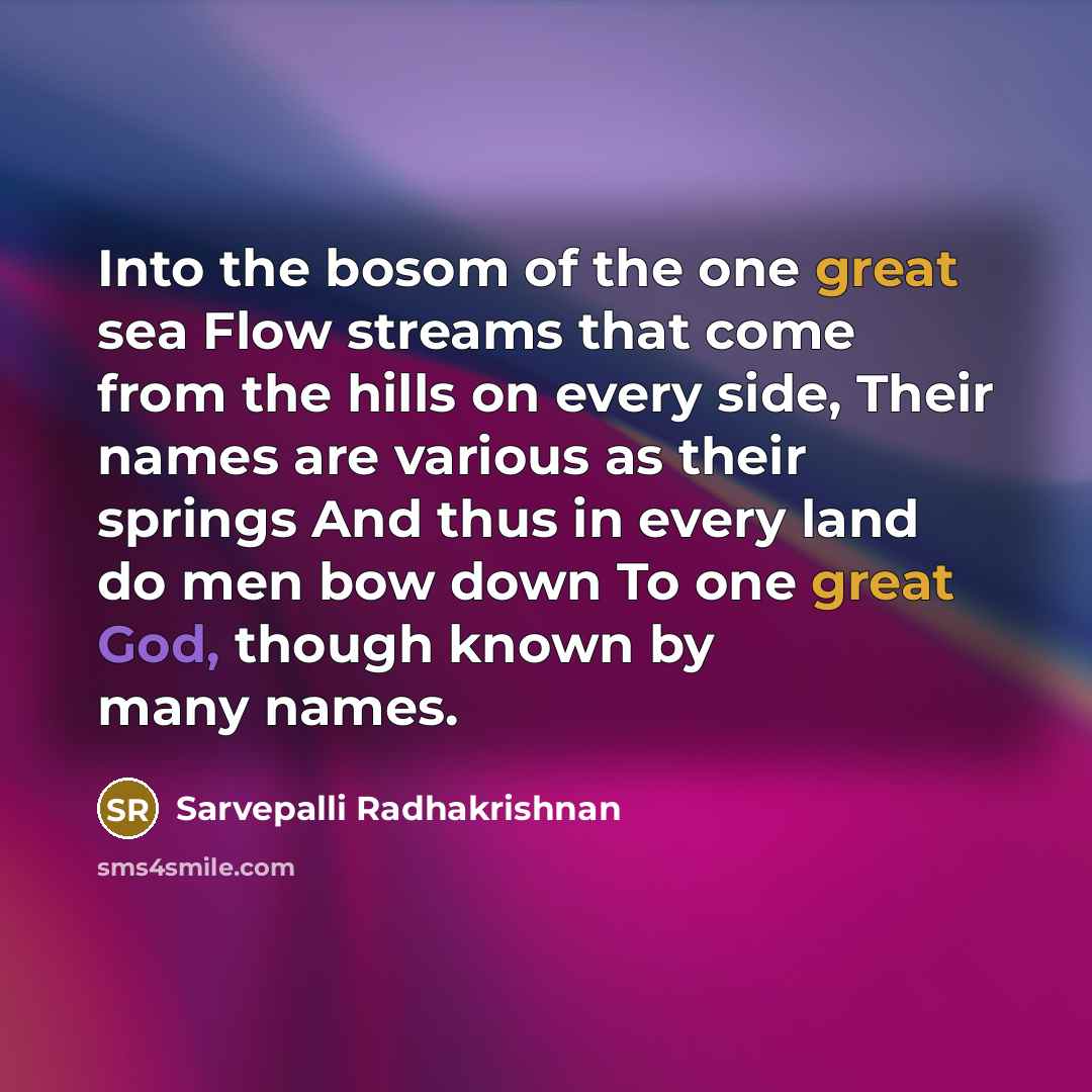 “Into the bosom of the one great sea Flow streams…” quote by Sarvepalli Radhakrishnan