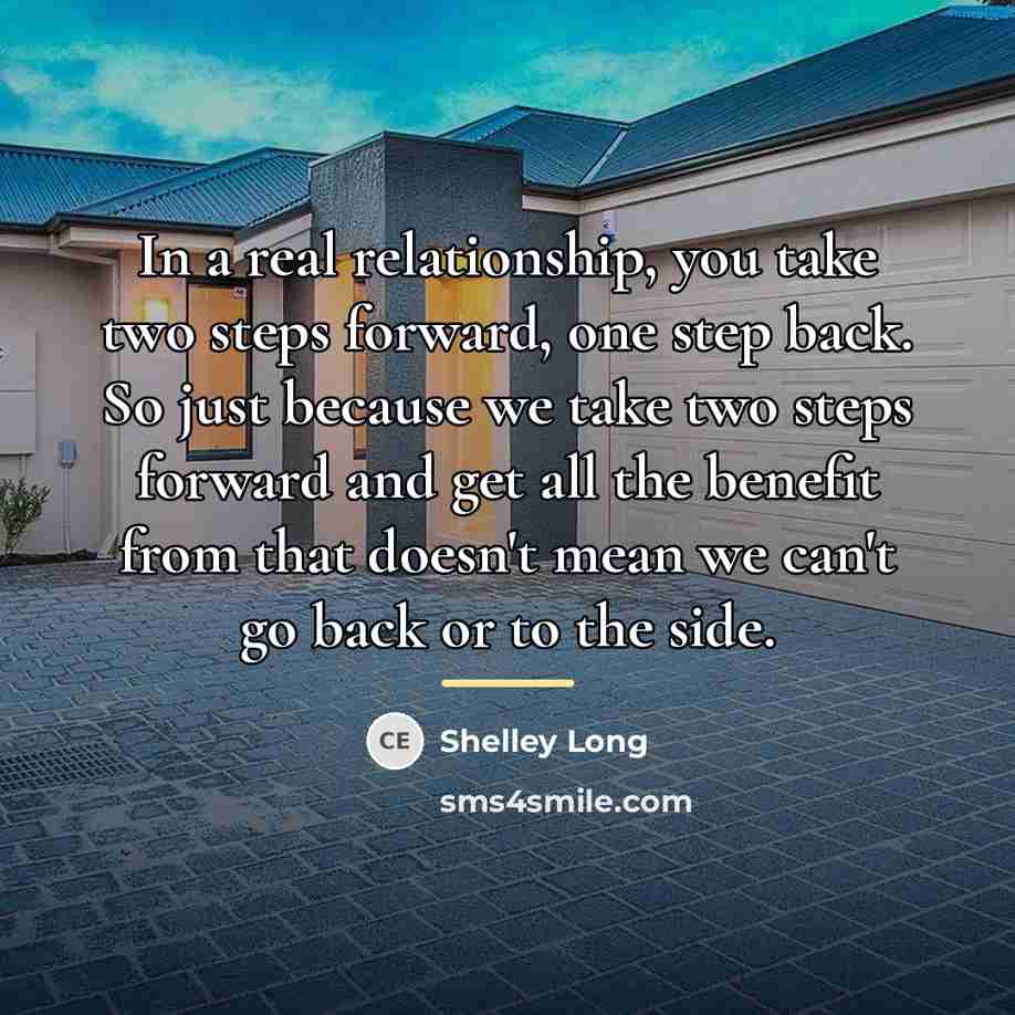 “In a real relationship, you take two steps forward, one…” quote by Shelley Long