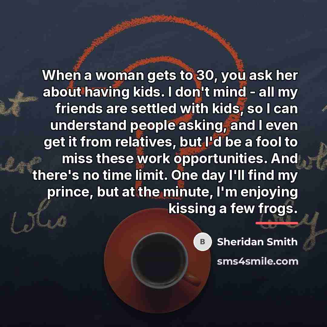 “When a woman gets to 30, you ask her about…” quote by Sheridan Smith
