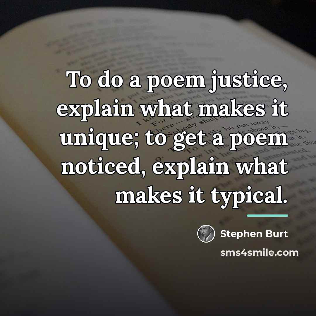“To do a poem justice, explain what makes it unique;…” quote by Stephen Burt