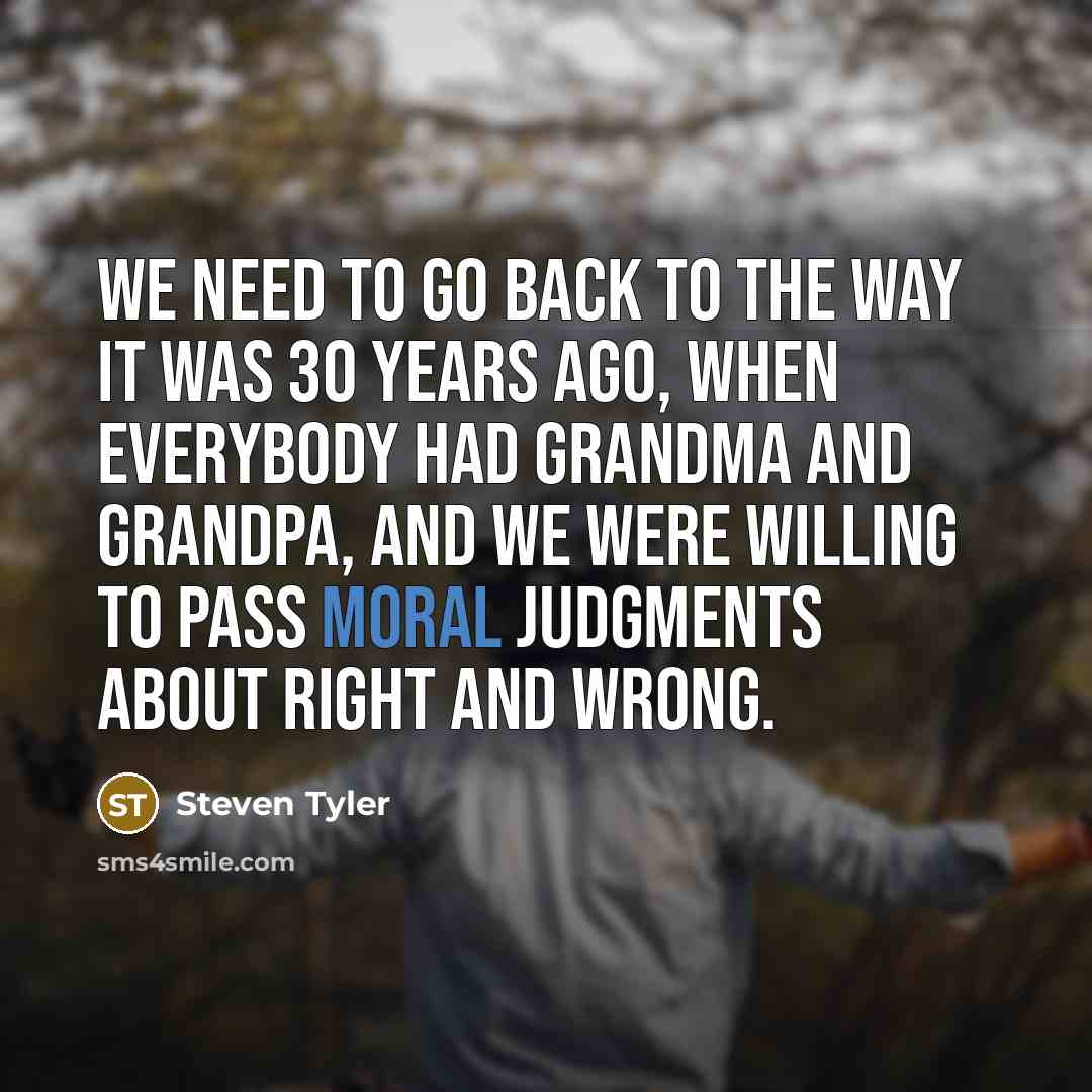 “We need to go back to the way it was…” quote by Steven Tyler