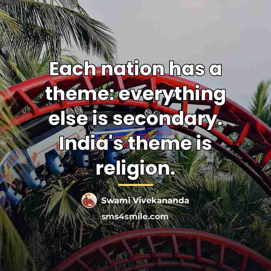 “Each nation has a theme: everything else is secondary. India's…” quote by Swami Vivekananda
