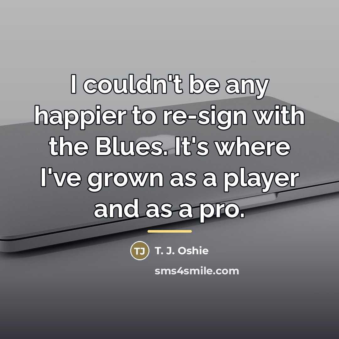 “I couldn't be any happier to re-sign with the Blues.…” quote by T. J. Oshie