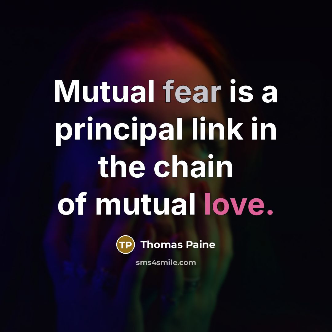 “Mutual fear is a principal link in the chain of…” quote by Thomas Paine