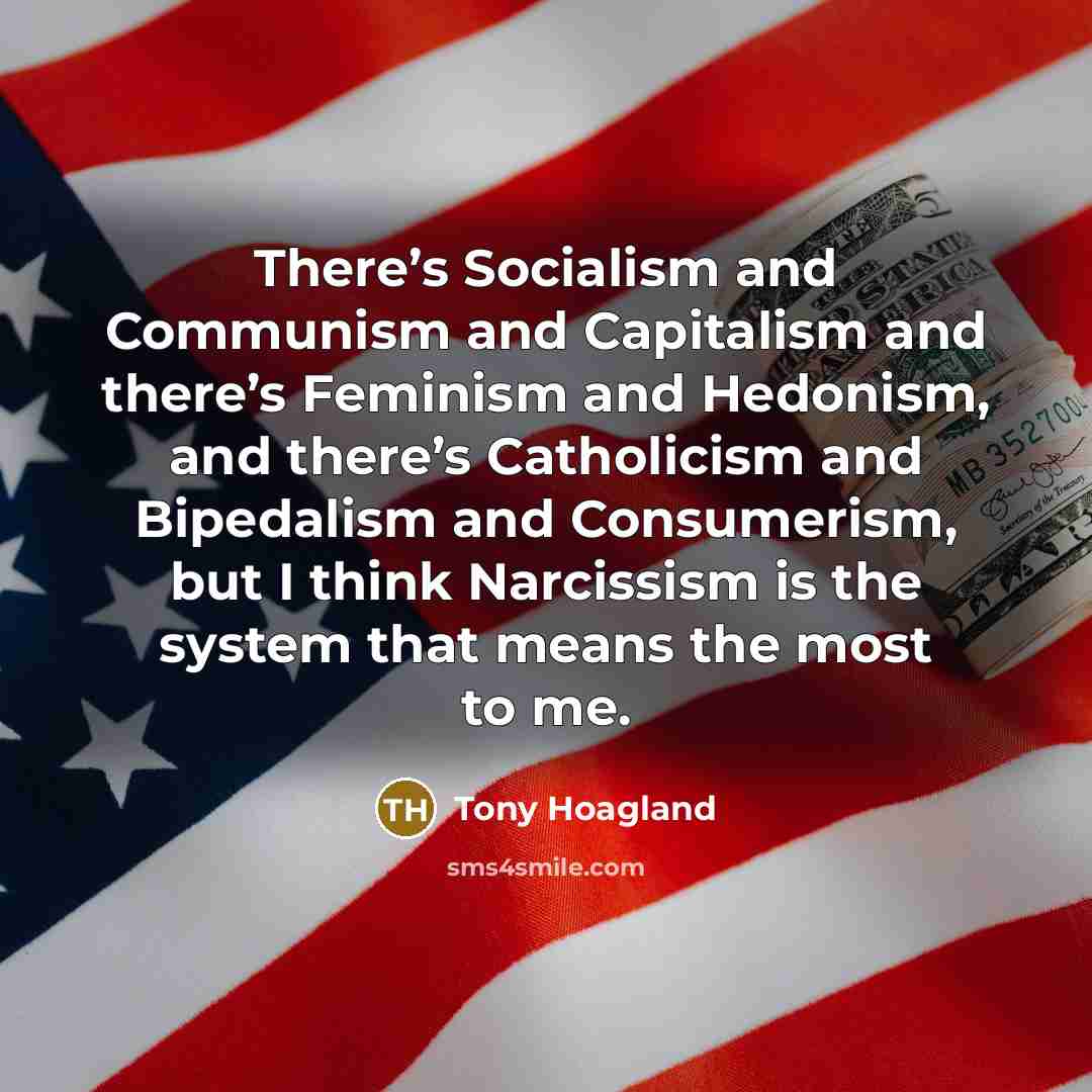 “There’s Socialism and Communism and Capitalism and there’s Feminism and…” quote by Tony Hoagland