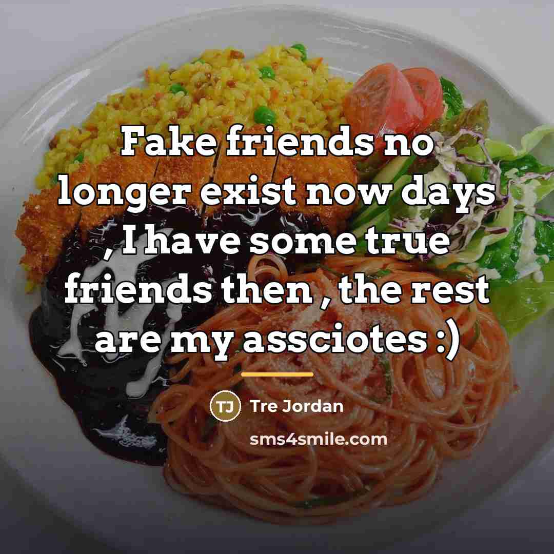 “Fake friends no longer exist now days , I have…” quote by Tre Jordan