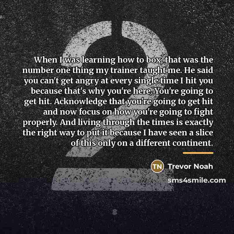 “When I was learning how to box, that was the…” quote by Trevor Noah