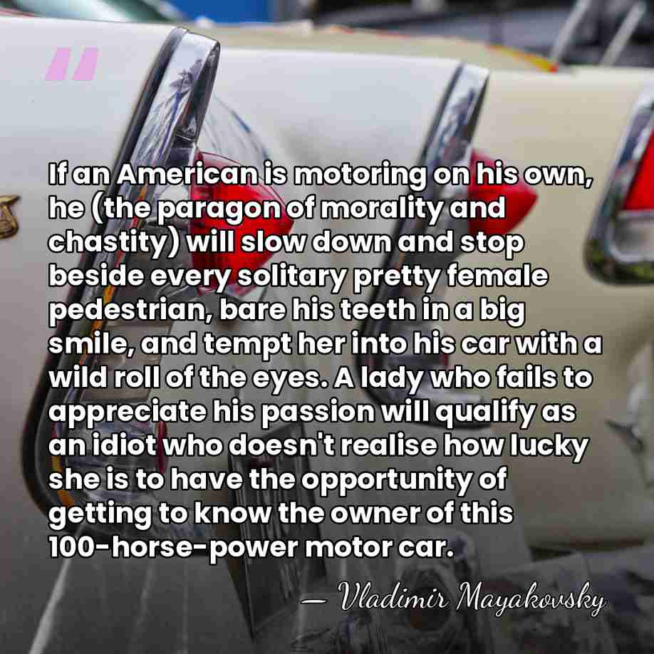 If an American is motoring on his own, he (the paragon of&hellip; - Vladimir Mayakovsky