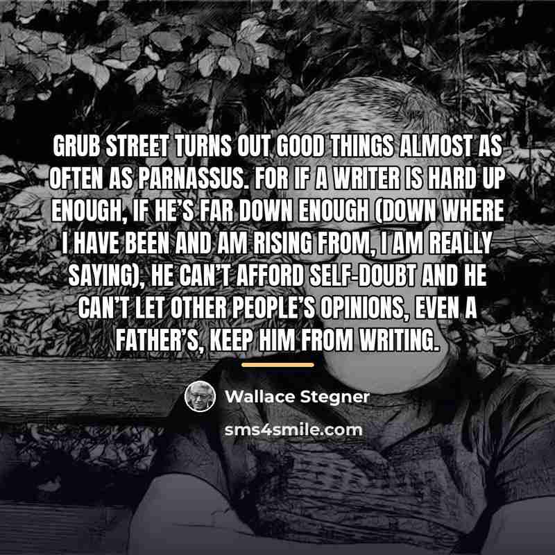 “Grub Street turns out good things almost as often as…” quote by Wallace Stegner