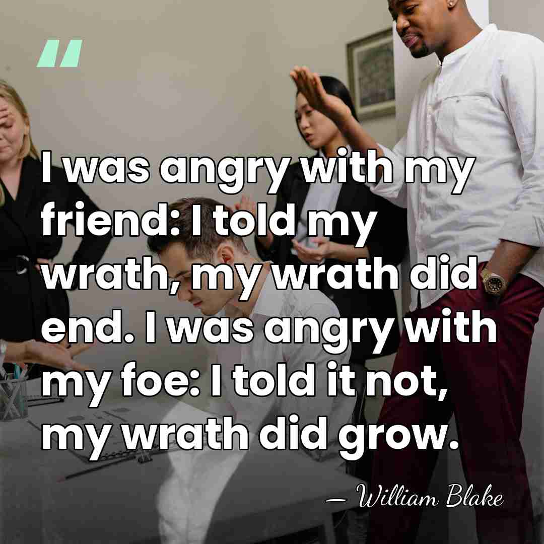 I was angry with my friend: I told my wrath, my wrath&hellip; - William Blake