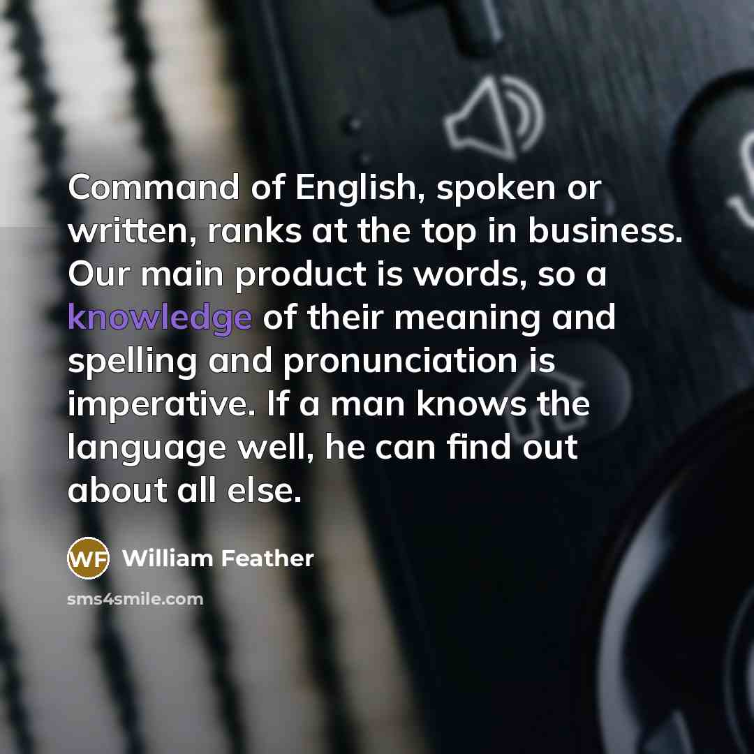 “Command of English, spoken or written, ranks at the top…” quote by William Feather