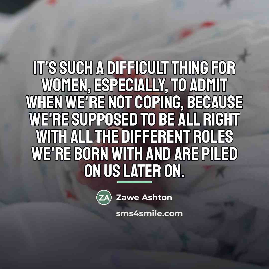 “It's such a difficult thing for women, especially, to admit…” quote by Zawe Ashton