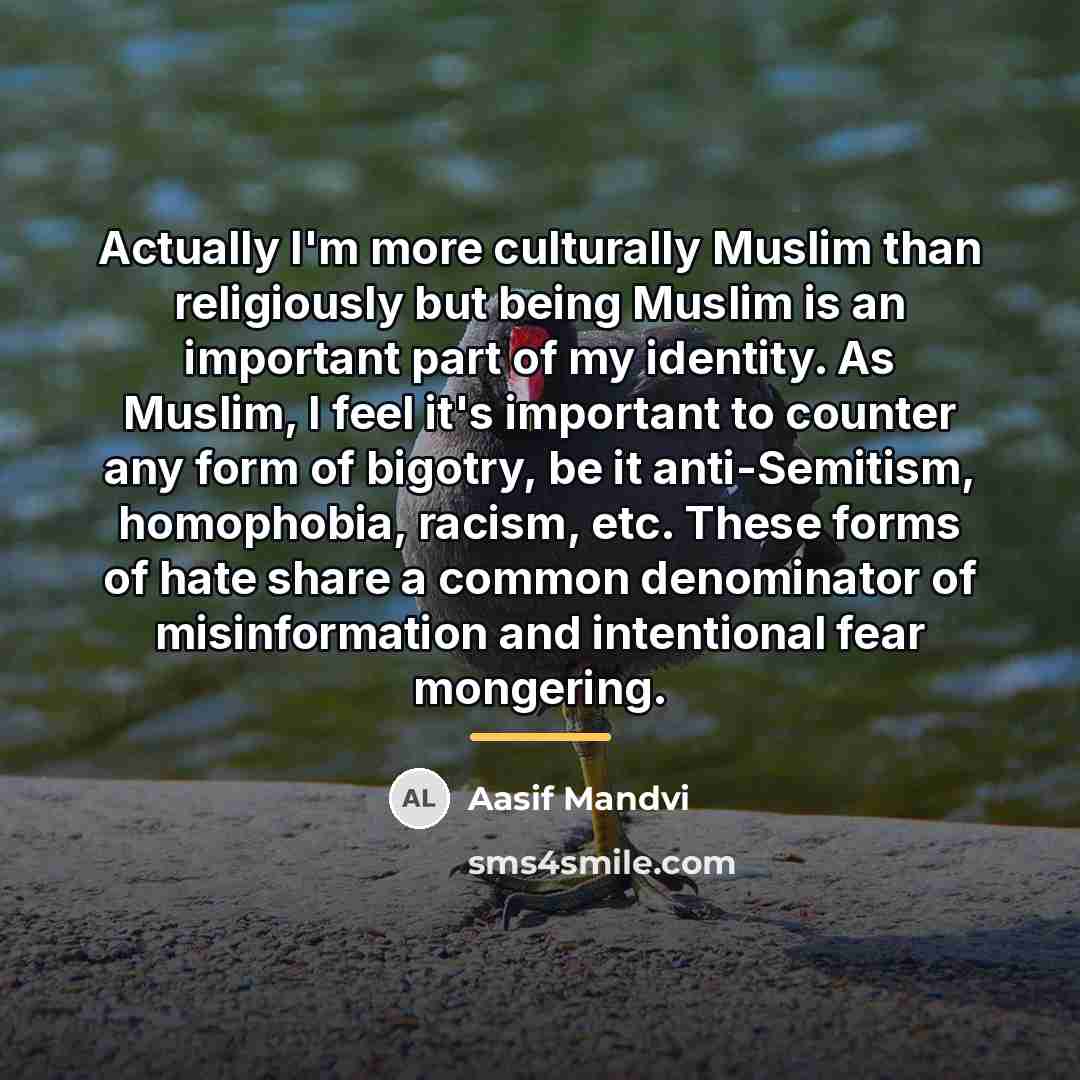 “Actually I'm more culturally Muslim than religiously but being Muslim…” quote by Aasif Mandvi