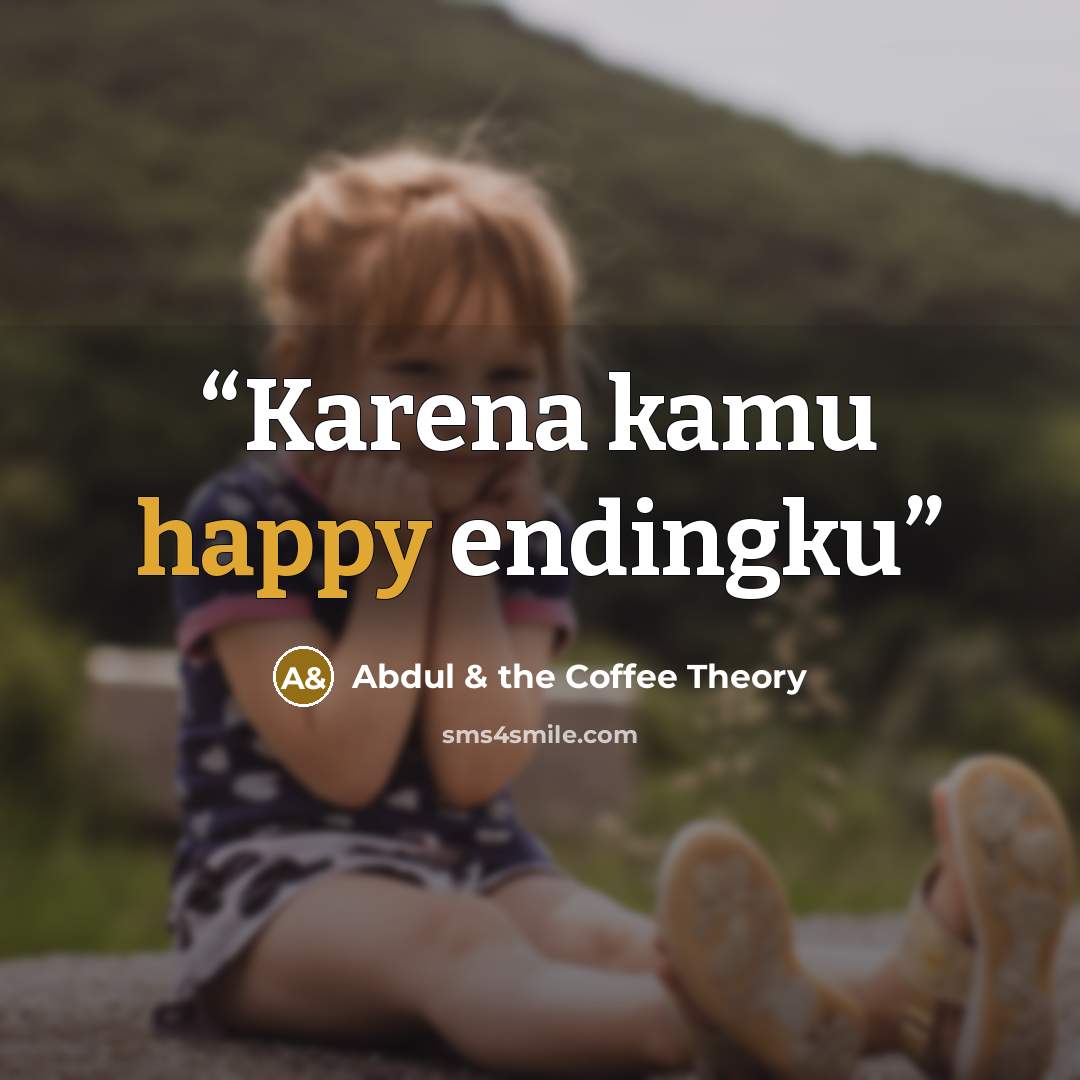 “Karena kamu happy endingku” quote by Abdul & the Coffee Theory