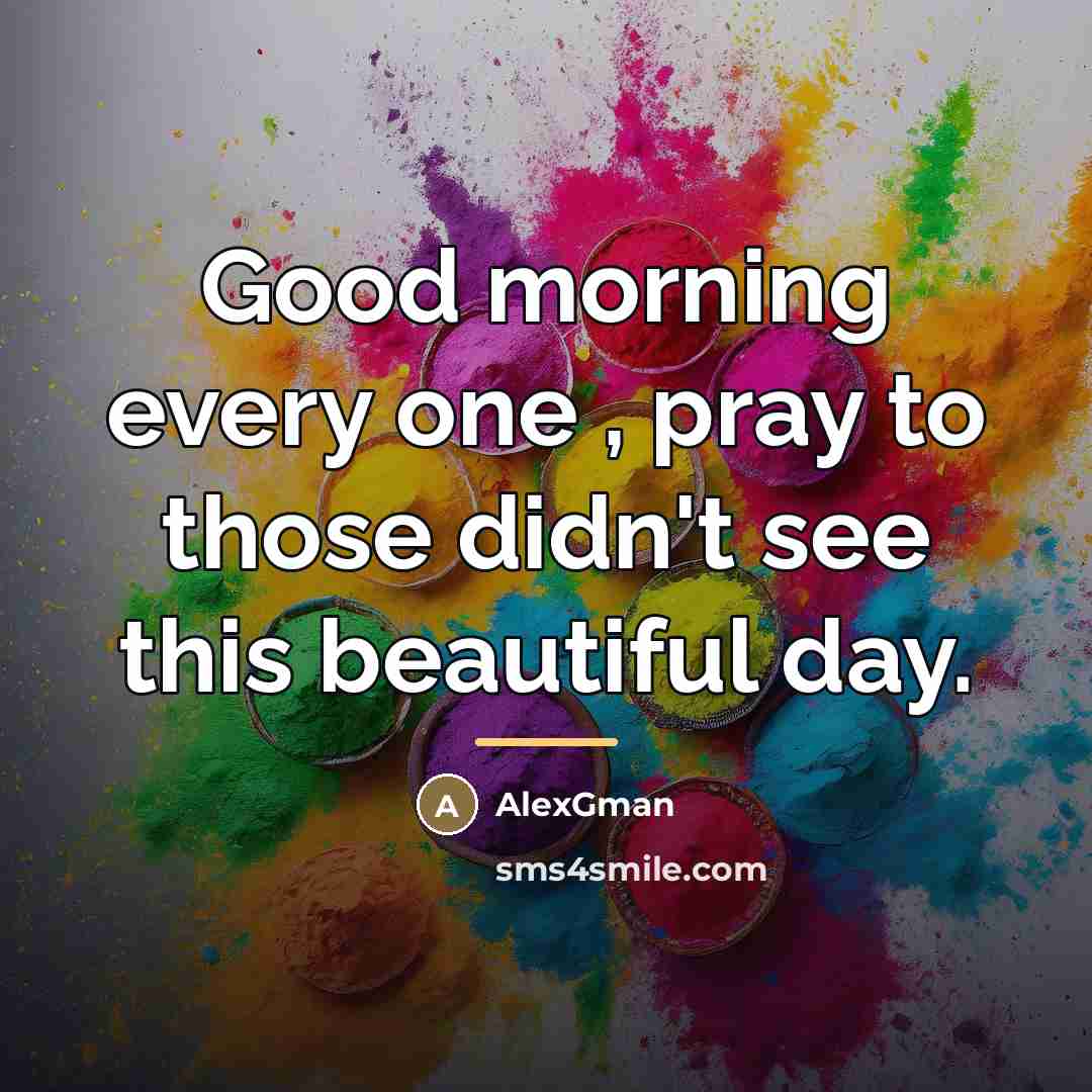 “Good morning every one , pray to those didn't see…” quote by AlexGman