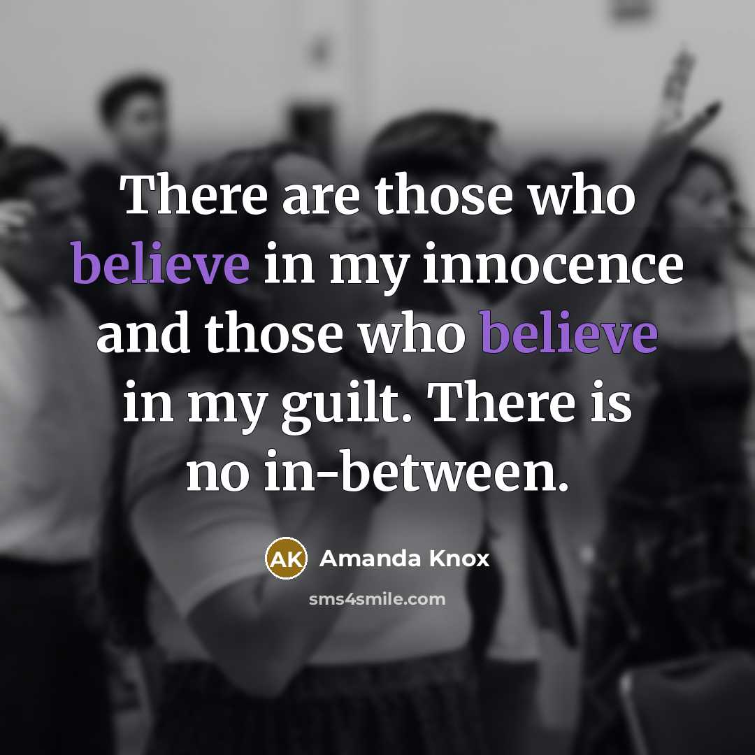 “There are those who believe in my innocence and those…” quote by Amanda Knox