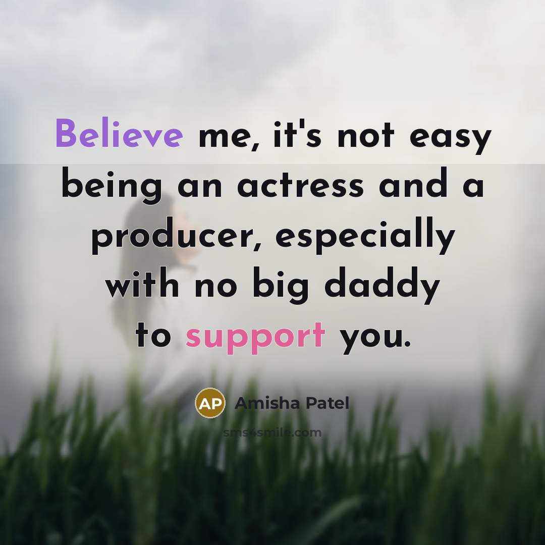 “Believe me, it's not easy being an actress and a…” quote by Amisha Patel