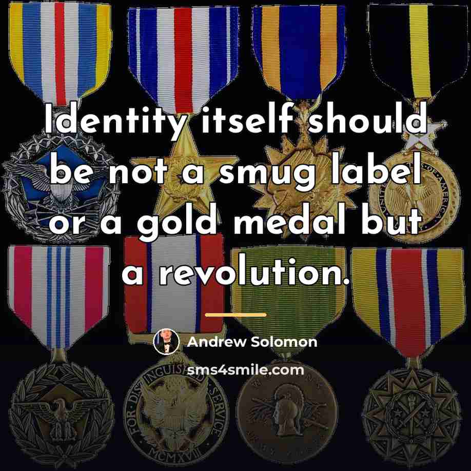 “Identity itself should be not a smug label or a…” quote by Andrew Solomon