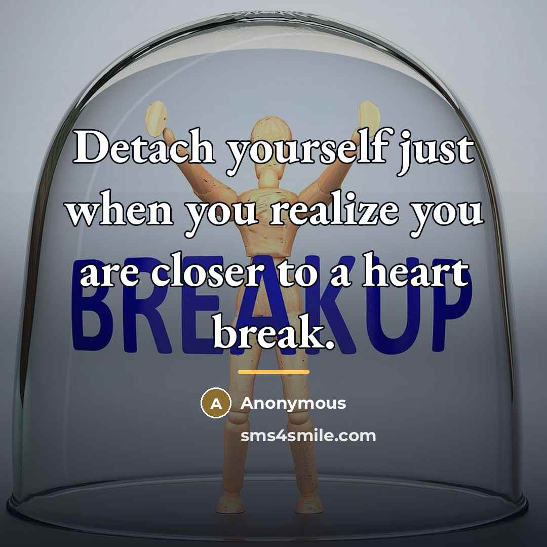 “Detach yourself just when you realize you are closer to…” quote by Anonymous
