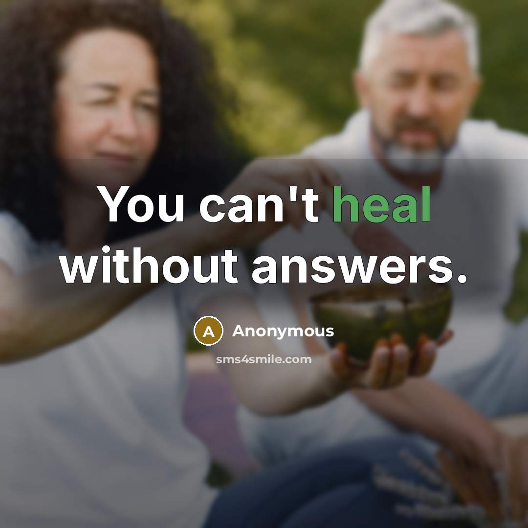 “You can't heal without answers.…” quote by Anonymous