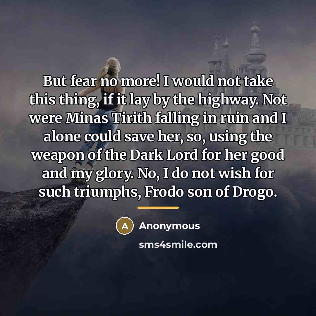 “But fear no more! I would not take this thing,…” quote by Anonymous