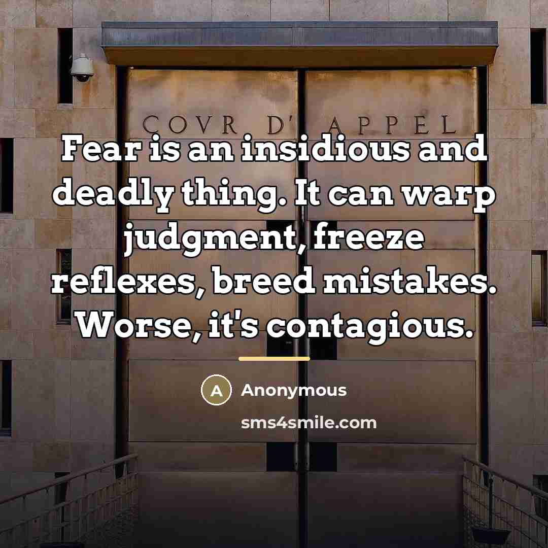 “Fear is an insidious and deadly thing. It can warp…” quote by Anonymous