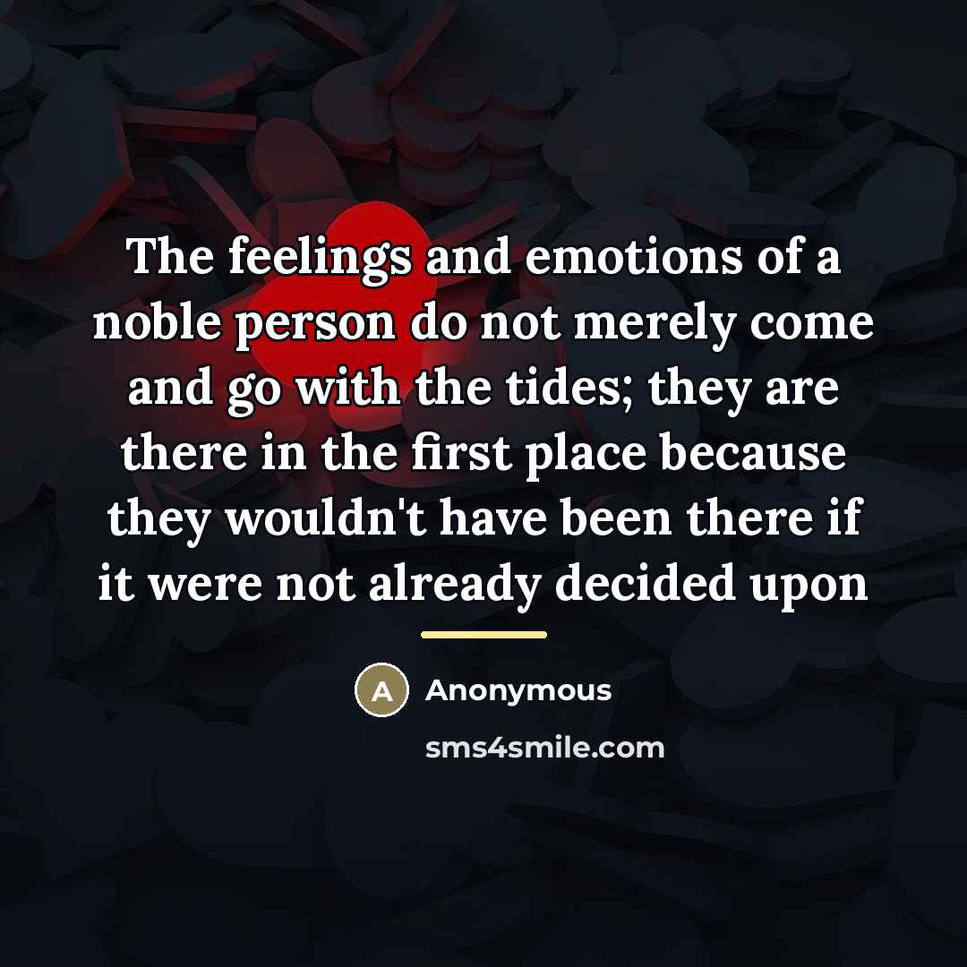 “The feelings and emotions of a noble person do not…” quote by Anonymous