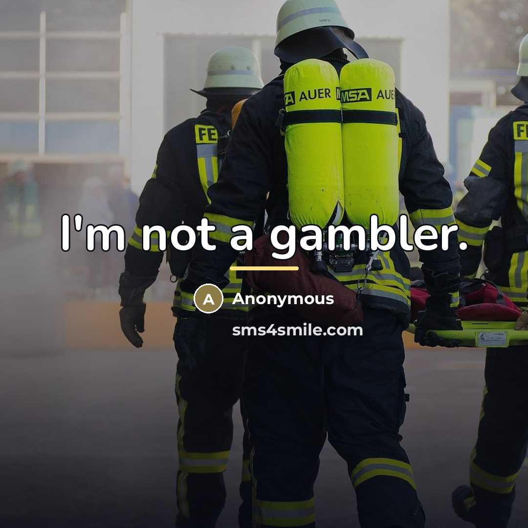 “I'm not a gambler.…” quote by Anonymous