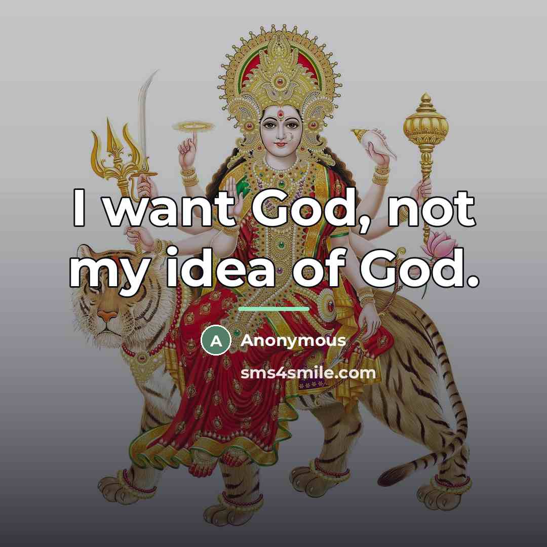 “I want God, not my idea of God.…” quote by Anonymous