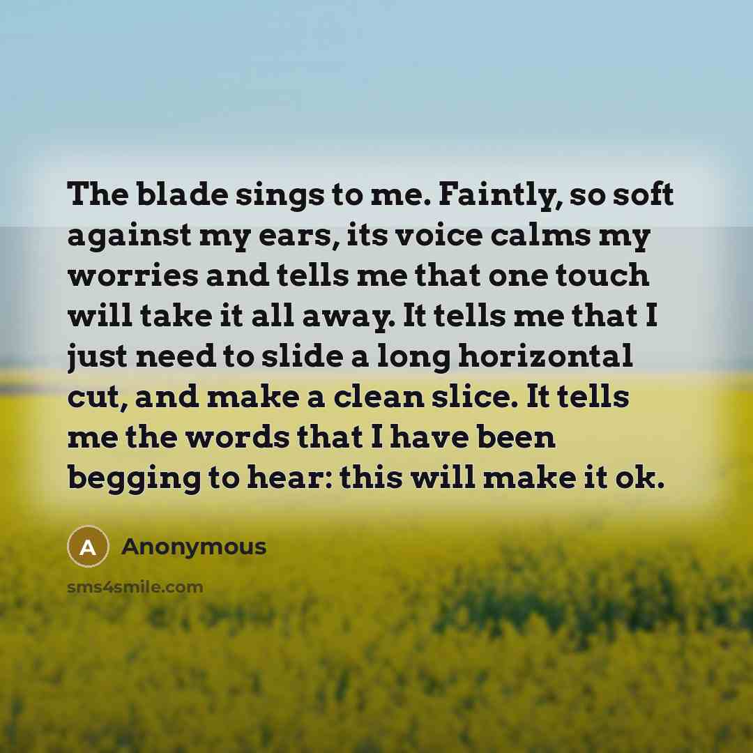 “The blade sings to me. Faintly, so soft against my…” quote by Anonymous