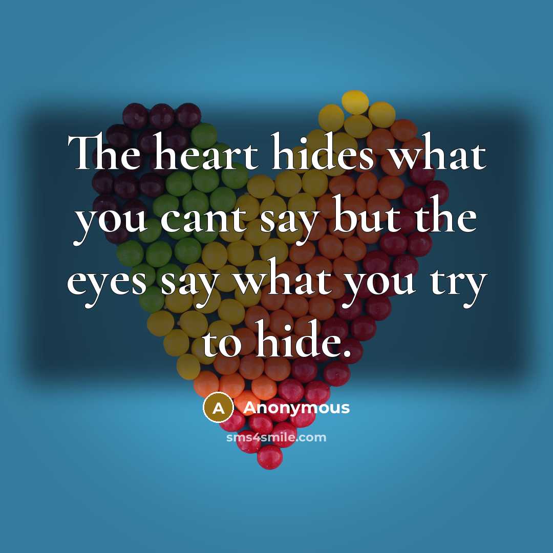 “The heart hides what you cant say but the eyes…” quote by Anonymous