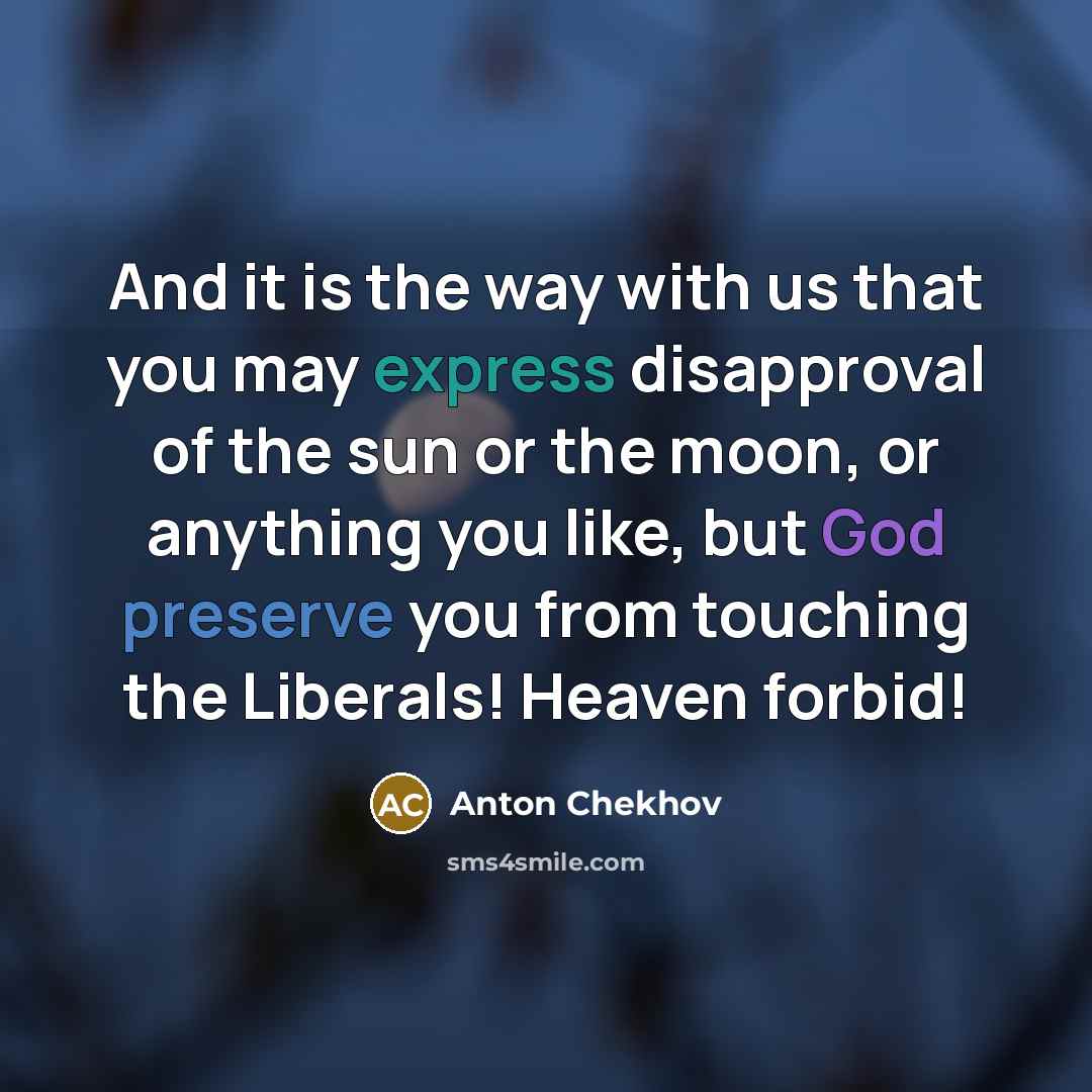 “And it is the way with us that you may…” quote by Anton Chekhov