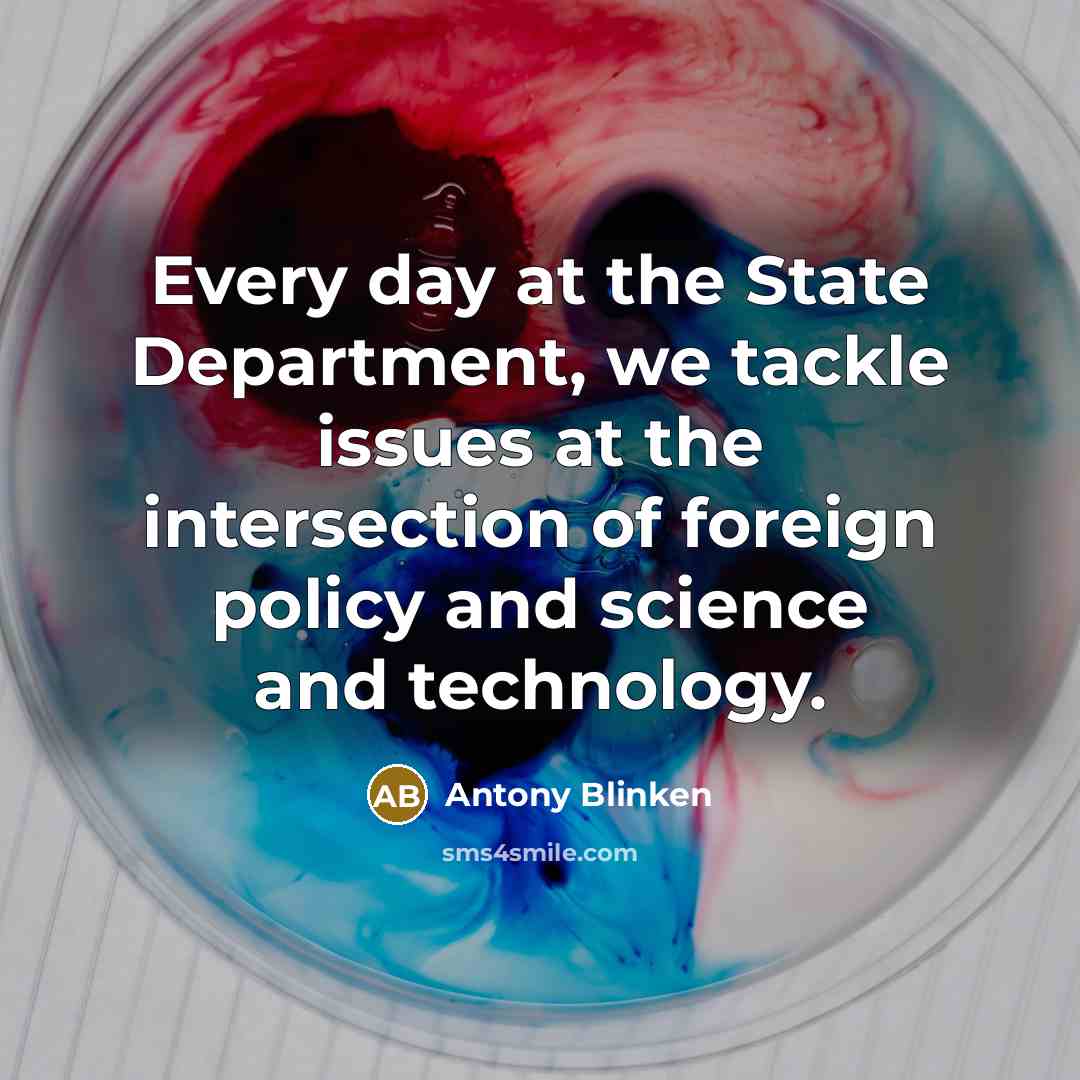 “Every day at the State Department, we tackle issues at…” quote by Antony Blinken