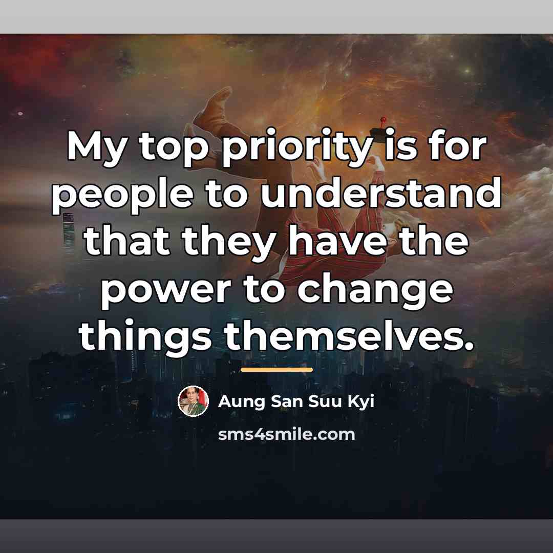 “My top priority is for people to understand that they…” quote by Aung San Suu Kyi