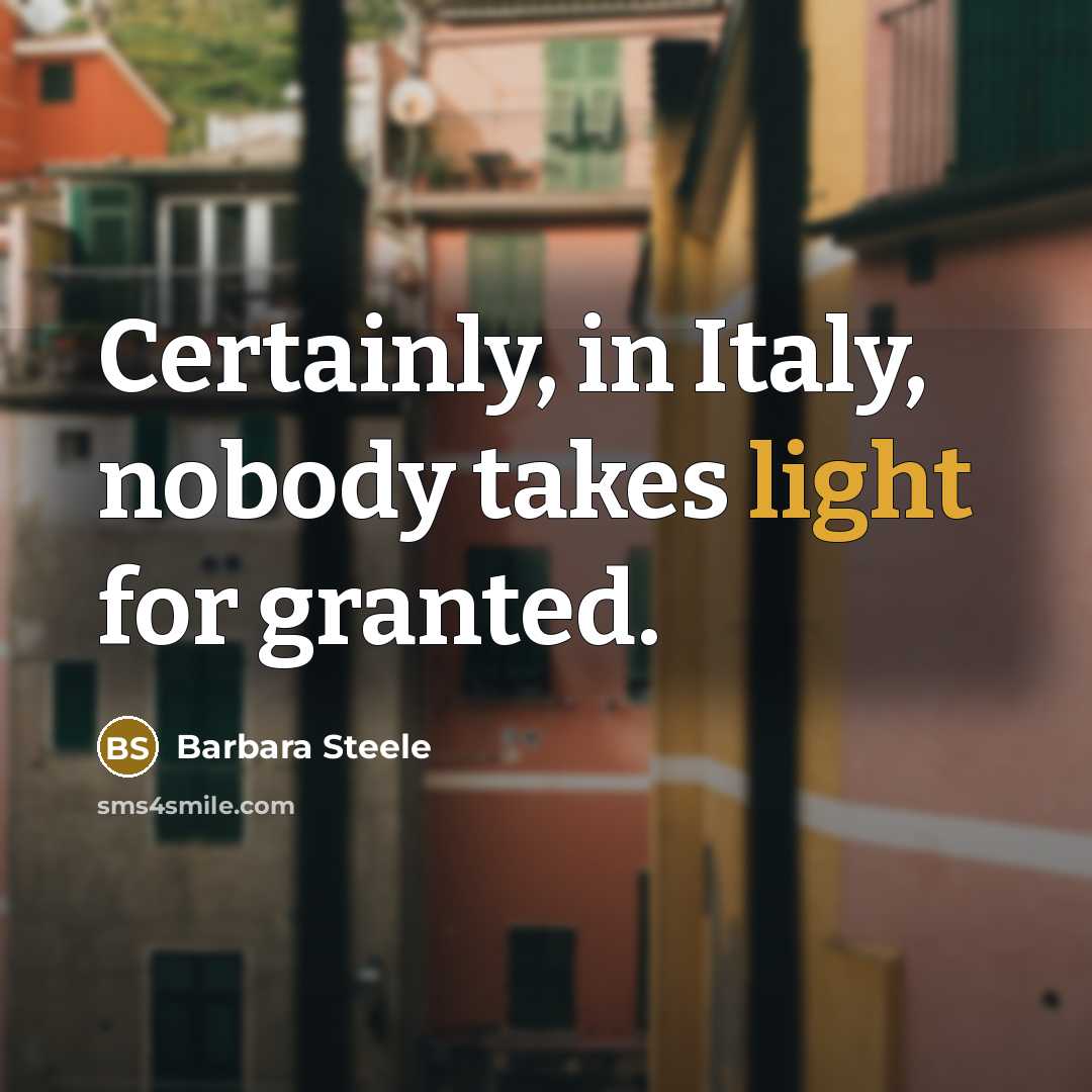 “Certainly, in Italy, nobody takes light for granted.…” quote by Barbara Steele