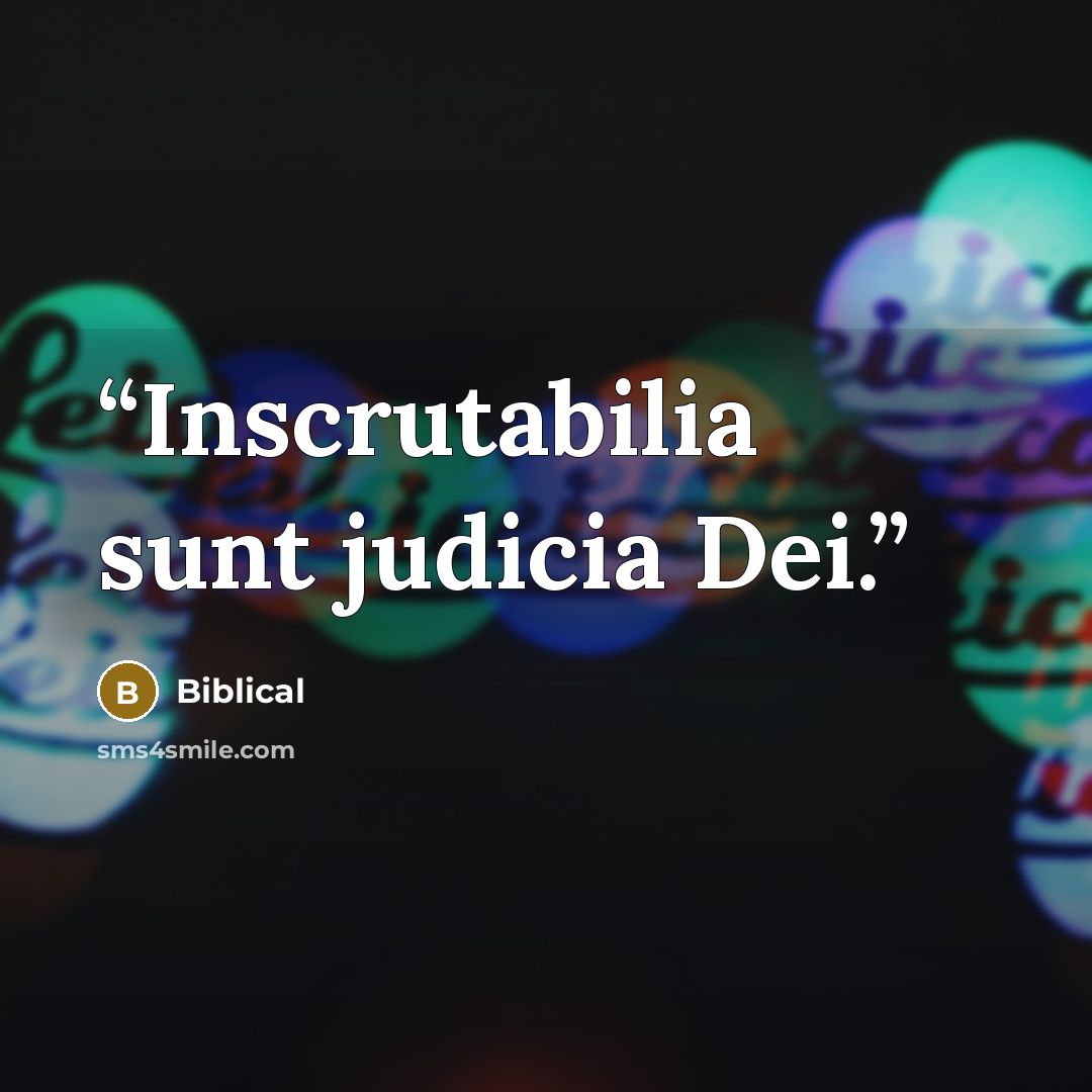 “Inscrutabilia sunt judicia Dei.” quote by Biblical